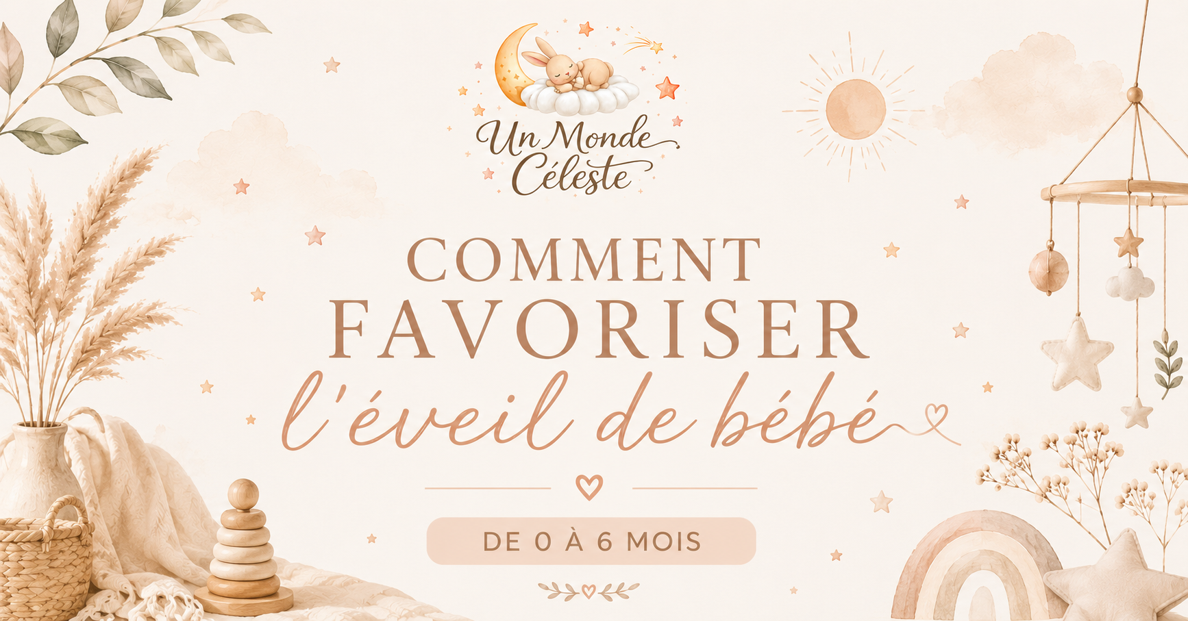 Comment favoriser l'éveil de bébé de 0 à 6 mois ?
